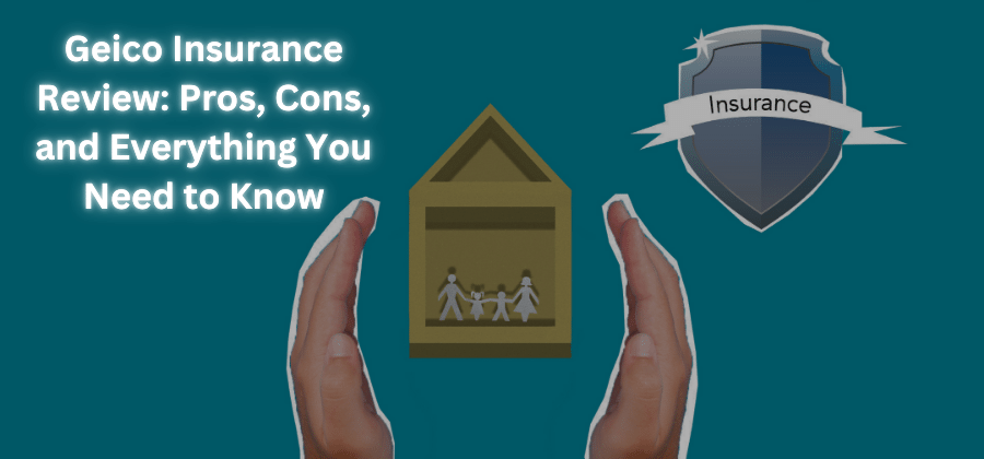 Geico Insurance Review: Pros, Cons, and Everything You Need to Know 