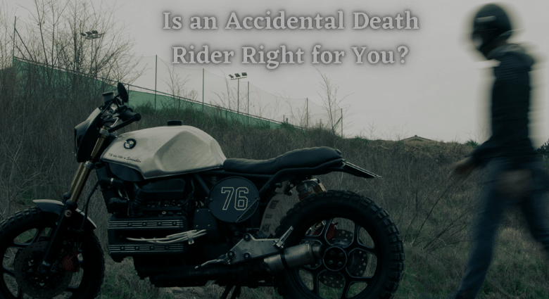 Is an Accidental Death Rider Right for You? 2023