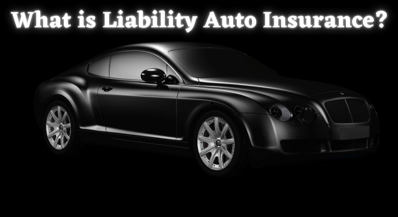 What is Liability Auto Insurance?